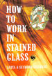 How to Work in Stained Glass (Chilton's Creative Crafts Series)