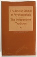 The British School of Psychoanalysis: the Independent Tradition