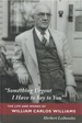 "Something Urgent I Have to Say to You": the Life and Works of William Carlos Williams