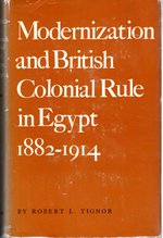 Modernization and British Colonial Rule in Egypt, 1882-1914 (Princeton Studies on the Near East)