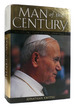 Man of the Century the Life and Times of Pope John Paul II