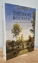 Theodore Rousseau: 1812-1867: Catalogue Raisonne De L'Oeuvre Peint