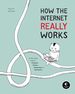 How the Internet Really Works: an Illustrated Guide to Protocols, Privacy, Censorship, and Governance