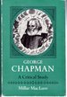 George Chapman: a Critical Study