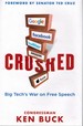 Crushed Big Tech's War on Free Speech With a Foreword By Senator Ted Cruz