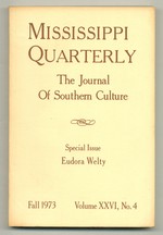 Mississippi Quarterly: the Journal of Southern Culture, Special Issue: Eudora Welty  Volume XXVI No. 4, Fall 1973
