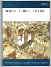 Troy C. 1700-1250 Bc (Fortress Series No. 17)