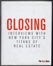 The Closing: Interviews With New York City's Titans of Real Estate