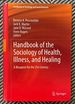 Handbook of the Sociology of Health, Illness, and Healing: a Blueprint for the 21st Century (Handbooks of Sociology and Social Research)