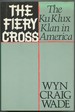 The Fiery Cross: the Ku Klux Klan in America
