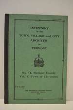 Inventory of the Town, Village and City Archives of Vermont No.11 Rutland County Vol. V Town of Clarendo