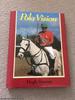 Polo Vision: Learn to Play Polo With Hugh Dawnay (2nd Edition)