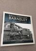 Rails Through Barnsley-a Photographic History