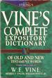 Vine's Complete Expository Dictionary of Old and New Testament Words With Topical Index