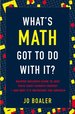 What's Math Got to Do With It? : Helping Children Learn to Love Their Least Favorite Subject--and Why It's Import Ant for America