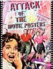Attack of the 'B' Movie Posters (the Illustrated History of Moves Through Posters Series Vol. 14)