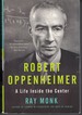Robert Oppenheimer-a Life Inside the Center