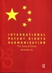 International Patent Rights Harmonisation: the Case of China