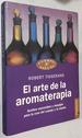 El Arte De La Aromaterapia / the Art of Aromatherapy (Spanish Edition)