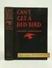 Can't Get a Red Bird (Inscribed First Edition)