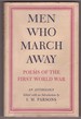 Men Who March Away Poems of the First World War