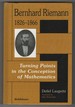 Bernhard Riemann 1826-1866 Turning Points in the Conception of Mathematics