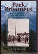 Park Prisoners the Untold Story of Western Canada's National Parks, 1915-1946