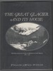 The Great Glacier and Its House the Story of the First Center of Alpinism in North America, 1885-1925