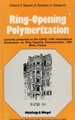 Ring-Opening Polymerization: Lectures Presented at the Iupac Fifth International Symposium on Ring-Opening Polymerization in Blois, France, June 1986