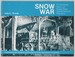 Snow War an Illustrated History of Rogers Pass, Glacier National Park, B. C.