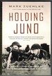 Holding Juno Canada's Heroic Defence of the D-Day Beaches: June 7-12, 1944