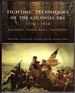 Fighting Techniques of the Colonial Era 1776--1914 Equipment, Combat Skills and Tactics