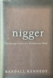 Nigger-the Strange Career of a Troublesome Word