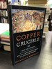 Copper Crucible: How the Arizona Miners' Strike of 1983 Recast Labor-Management Relations in America