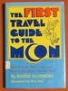 The First Travel Guide to the Moon: What to Pack, How to Go, and What to See When You Get There