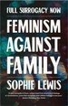 Full Surrogacy Now: Feminism Against Family