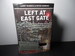 Left at East Gate: a First Hand Account of the Rendlesham Forest Ufo Incident, Its Cover-Up, and Investigation