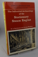 The Industrial Archaeology of the Stationary Steam Engine