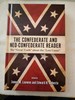 The Confederate and Neo-Confederate Reader: The Great Truth about the Lost Cause