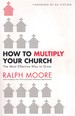 How to Multiply Your Church the Most Effective Way to Grow