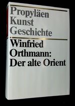 Der Alte Orient [Propylaen Kunstgeschichte]