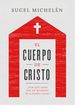 El Cuerpo De Cristo: Por Qu Debo Ser Un Miembro De La Iglesia Local? (Spanish Edition)