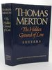 The Hidden Ground of Love: the Letters of Thomas Merton on Religious Experience and Social Concerns