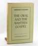The Oral and the Written Gospel: the Hermeneutics of Speaking and Writing in the Synoptic Tradition, Mark, Paul, and Q.