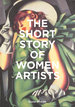 The Short Story of Women Artists: a Pocket Guide to Key Breakthroughs, Movements, Works and Themes