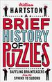 A Brief History of Puzzles: 120 of the World's Most Baffling Brainteasers From the Sphinx to Sudoku