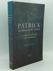 Patrick, the Pilgrim Apostle of Ireland: an Analysis of St Patrick's Confessio and Epistola