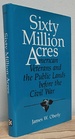 Sixty Million Acres: American Veterans and the Public Lands Before the Civil War