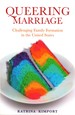 Queering Marriage: Challenging Family Formation in the United States (Families in Focus)
