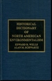 Historical Dictionary of North American Environmentalism